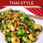 a plate of Thai style brussels sprouts with text "brussels sprouts Thai style"
