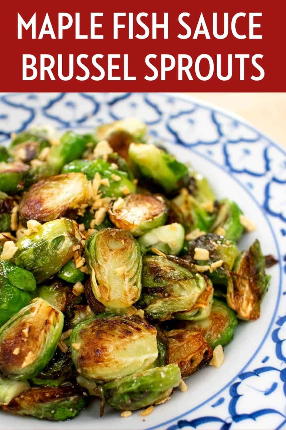 ThaiStyle Maple Fish Sauce Brussel Sprouts Recipe & Video Tutorial
